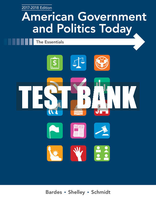 Test Bank American Government and Politics Today: Essentials 2017-2018 Edition