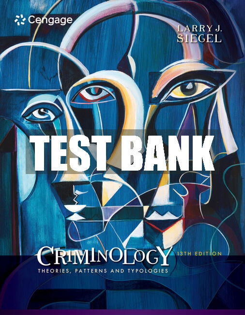 Test Bank Criminology: Theories, Patterns and Typologies