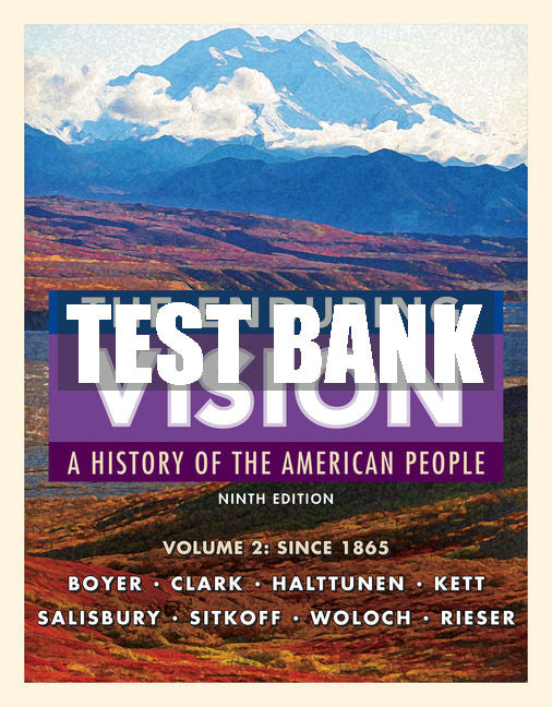 Test Bank The Enduring Vision, Volume II: Since 1865