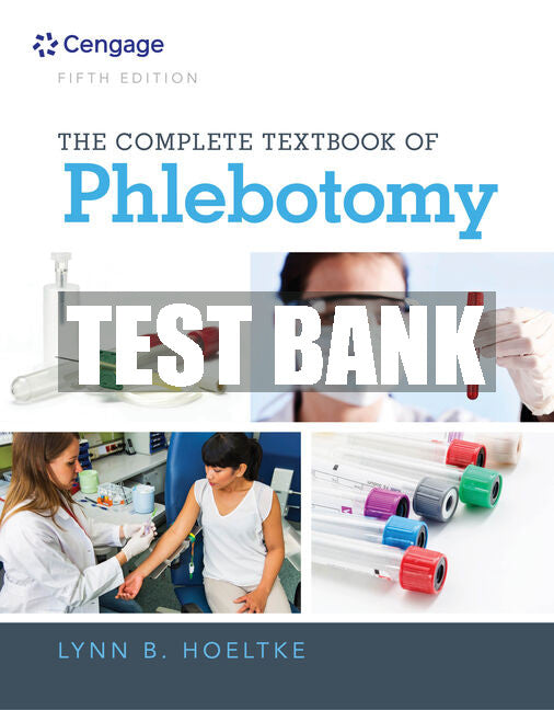 Test Bank The Complete Textbook of Phlebotomy