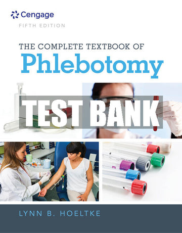 Test Bank The Complete Textbook of Phlebotomy