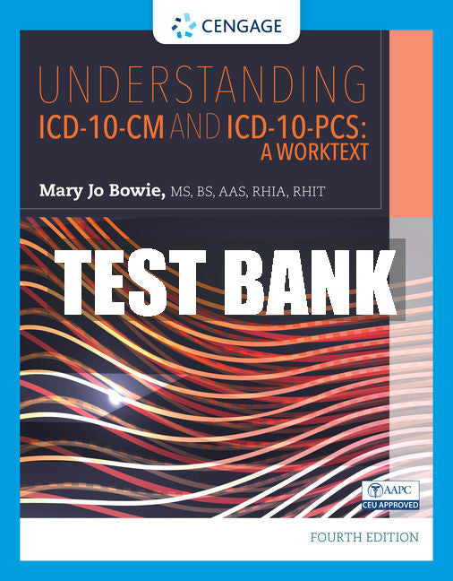 Test Bank Understanding ICD-10-CM and ICD-10-PCS Worktext