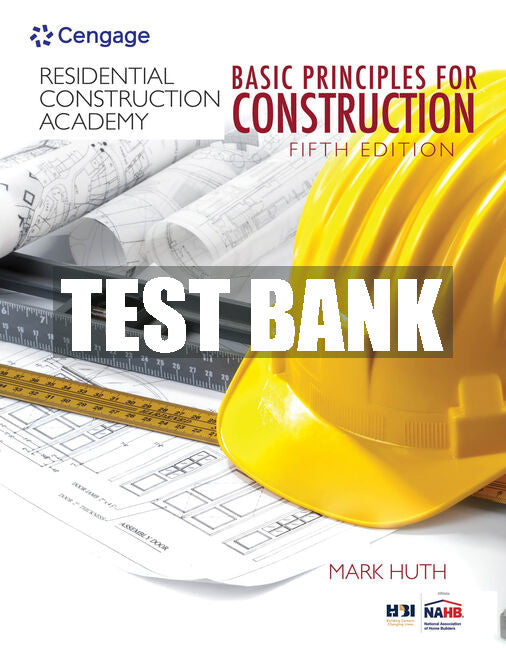 Test Bank Residential Construction Academy: Basic Principles for Construction