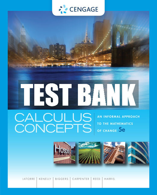 Test Bank Calculus Concepts: An Informal Approach to the Mathematics of Change