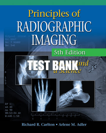 Test Bank Principles of Radiographic Imaging: An Art and A Science