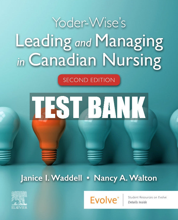 Test Bank Yoder-Wise's Leading and Managing in Canadian Nursing, 2nd - 2020