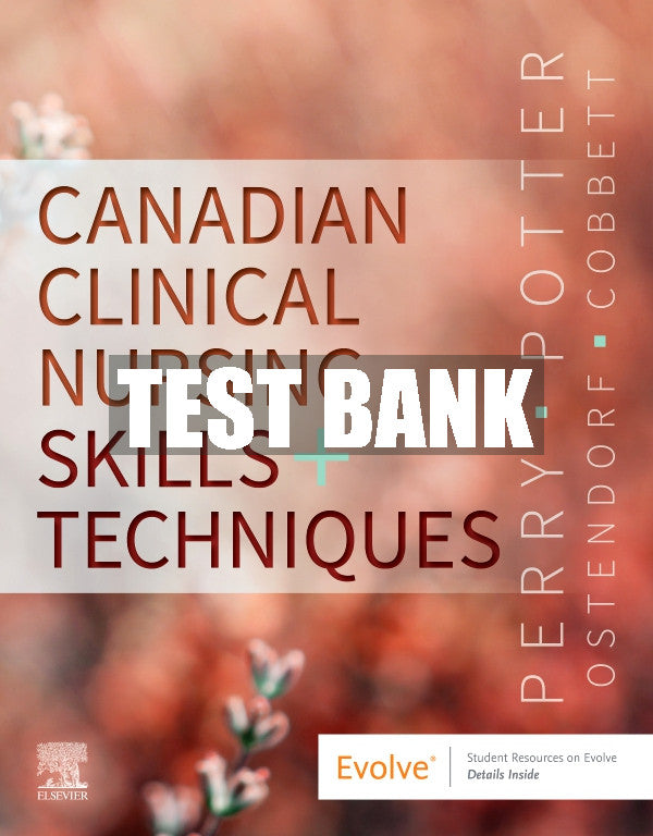 Test Bank Canadian Clinical Nursing Skills and Techniques, 1st - 2020