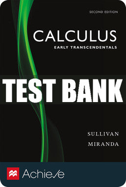 Test Bank Achieve for Sullivan's Calculus: Early Transcendentals (1-Term Access) - Second Edition ©2019