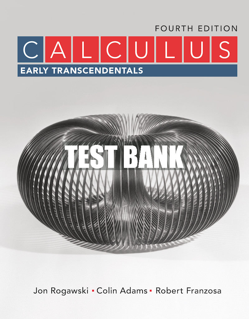 Test Bank Calculus: Early Transcendentals - Fourth Edition ©2019