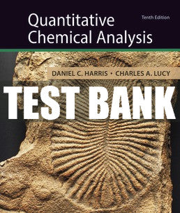 Test Bank Quantitative Chemical Analysis - Tenth Edition ©2020