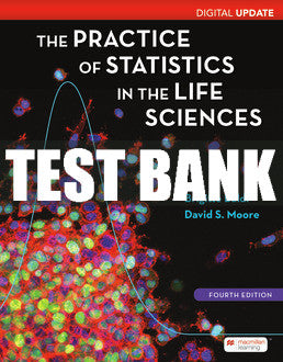 Test Bank Practice of Statistics in the Life Sciences, Digital Update - Fourth Edition ©2022