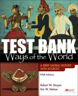 Test Bank Ways of the World with Sources, Combined Volume - Fifth Edition ©2022