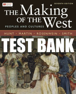 Test Bank The Making of the West, Combined Volume - Seventh Edition ©2022