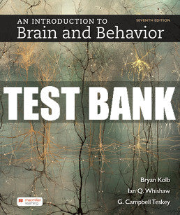 Test Bank An Introduction to Brain and Behavior - Seventh Edition ©2023
