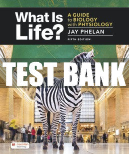 Test Bank What Is Life? A Guide to Biology with Physiology - Fifth Edition ©2021