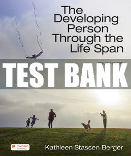 Test Bank The Developing Person Through the Life Span - Twelfth Edition ©2023