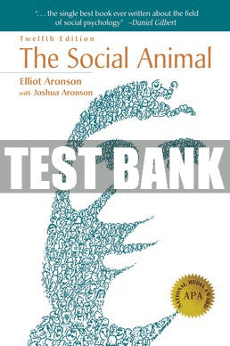 Test Bank The Social Animal - Twelfth Edition ©2018