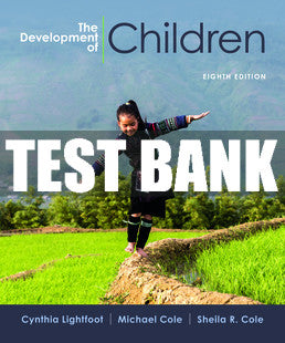 Test Bank The Development of Children - Eighth Edition ©2018