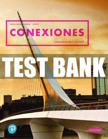 Test Bank Conexiones: Comunicación y cultura 6th Edition