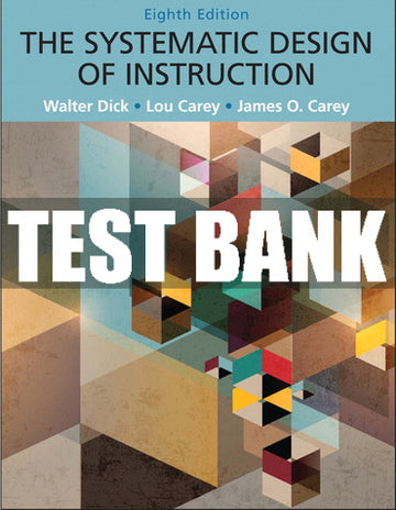 Test Bank Systematic Design of Instruction, The 8th Edition