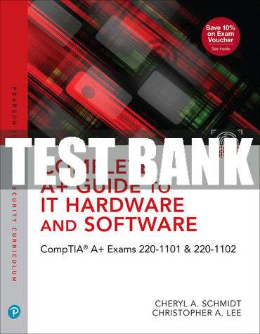 Test Bank Complete A+ Guide to IT Hardware and Software: CompTIA A+ Exams 220-1101 & 220-1102 9th Edition