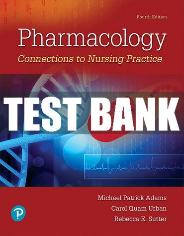 Test Bank Pharmacology: Connections to Nursing Practice 4th Edition
