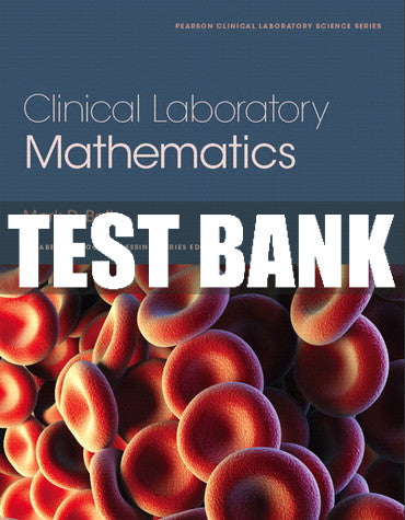Test Bank Clinical Laboratory Mathematics 1st Edition
