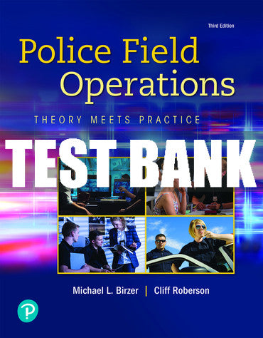 Test Bank Police Field Operations: Theory Meets Practice 3rd Edition