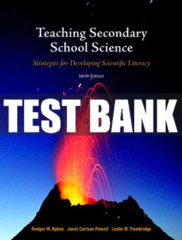 Test Bank Teaching Secondary School Science: Strategies for Developing Scientific Literacy 9th Edition