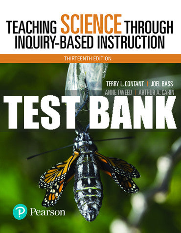 Test Bank Teaching Science Through Inquiry-Based Instruction 13th Edition