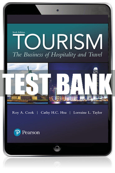 Test Bank Tourism: The Business of Hospitality and Travel 6th Edition