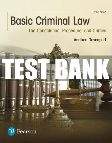 Test Bank Basic Criminal Law: The Constitution, Procedure, and Crimes 5th Edition