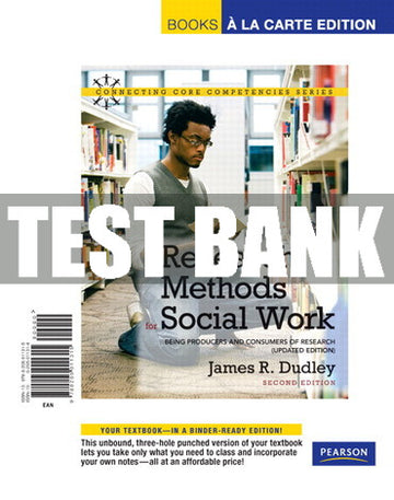 Test Bank Research Methods for Social Work: Being Producers and Consumers of Research, Updated Edition 2nd Edition