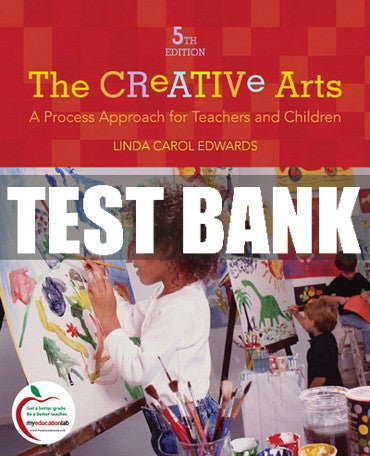 Test Bank Creative Arts, The: A Process Approach for Teachers and Children 5th Edition