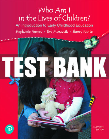 Test Bank Who Am I in the Lives of Children? An Introduction to Early Childhood Education 11th Edition
