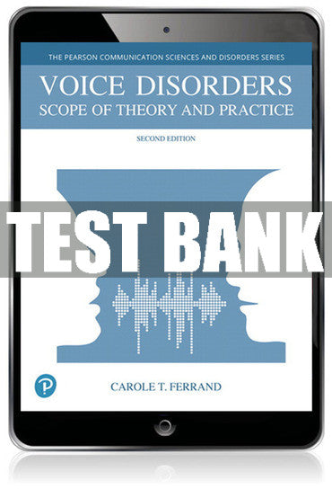 Test Bank Voice Disorders: Scope of Theory and Practice 2nd Edition