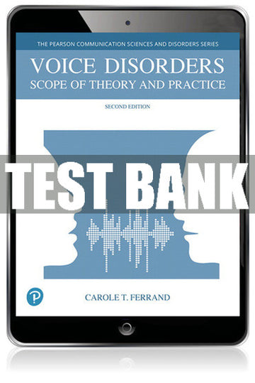 Test Bank Voice Disorders: Scope of Theory and Practice 2nd Edition