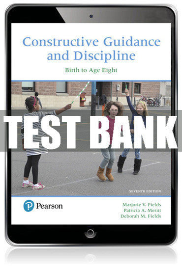 Test Bank Constructive Guidance and Discipline: Birth to Age Eight 7th Edition