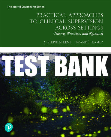 Test Bank Practical Approaches to Clinical Supervision Across Settings: Theory, Practice, and Research 1st Edition