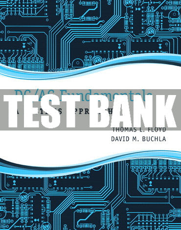 Test Bank DC/AC Fundamentals: A Systems Approach 1st Edition