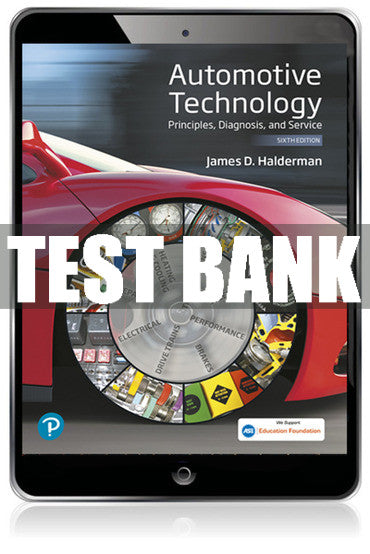 Test Bank Automotive Technology: Principles, Diagnosis, and Service 6th Edition