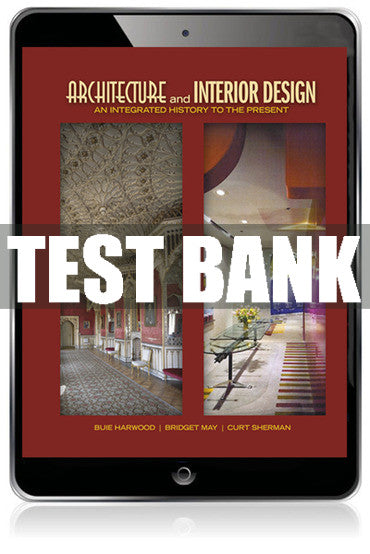Test Bank Architecture and Interior Design: An Integrated History to the Present 1st Edition