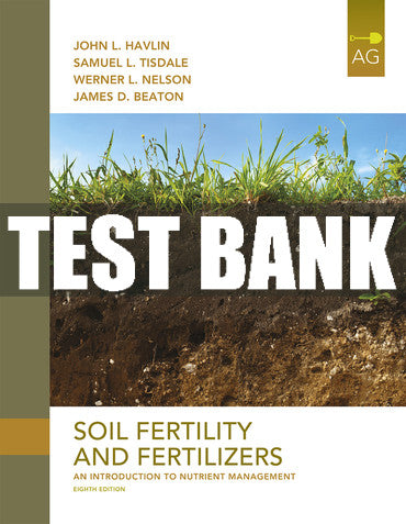 Test Bank Soil Fertility and Fertilizers: An Introduction to Nutrient Management 8th Edition
