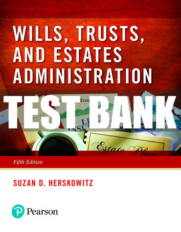 Test Bank Wills, Trusts, and Estates Administration 5th Edition
