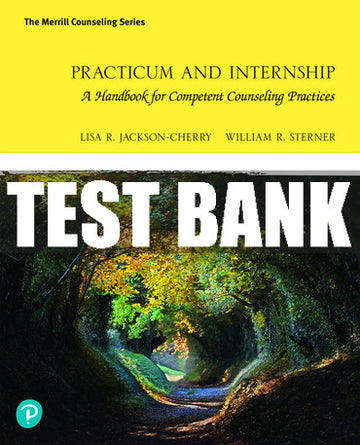 Test Bank Practicum and Internship: A Handbook for Competent Counseling Practices 1st Edition