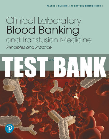 Test Bank Clinical Laboratory Blood Banking and Transfusion Medicine Practices 1st Edition