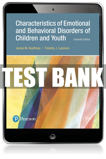 Test Bank Characteristics of Emotional and Behavioral Disorders of Children and Youth 11th Edition