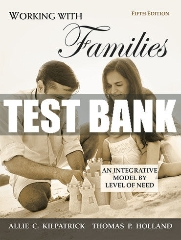 Test Bank Working with Families: An Integrative Model by Level of Need 5th Edition