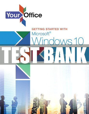 Test Bank Your Office: Getting Started with Microsoft Windows 10 1st Edition