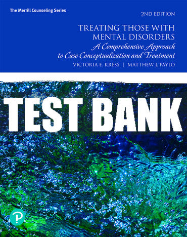 Test Bank Treating Those with Mental Disorders: A Comprehensive Approach to Case Conceptualization and Treatment 2nd Edition